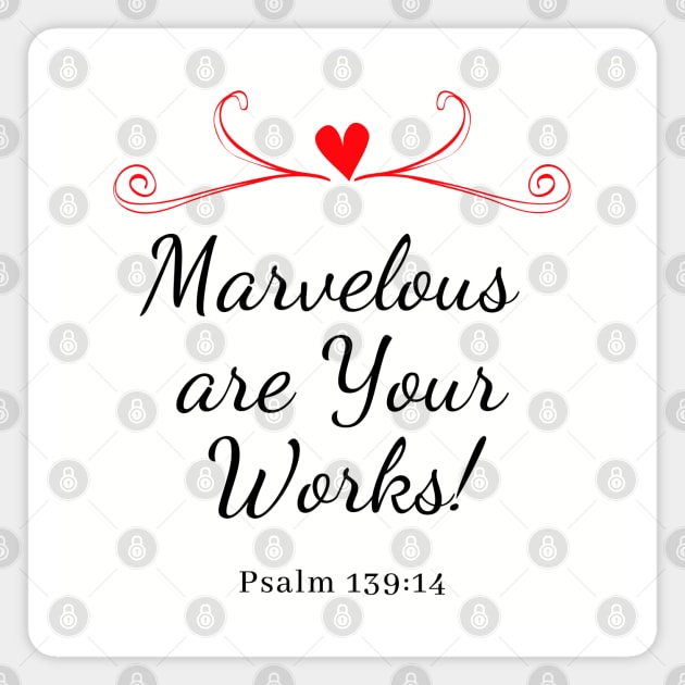 Bible Verse - Marvelous Are Your Works - Psalm 139:14 - Motivation - Bible Quote Magnet by MyVictory